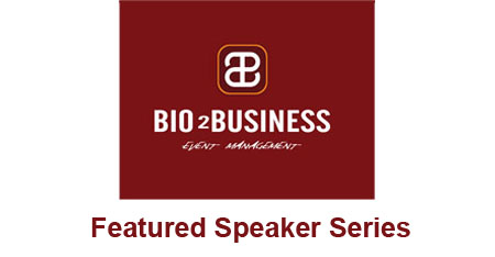 Bio2Business Featured Speaker Series